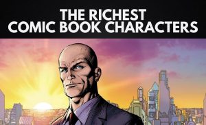 The Richest Comic Book Characters in the World