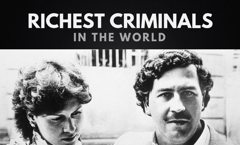 The Richest Criminals in the World