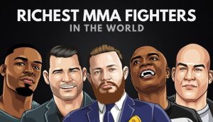 The Richest MMM Fighters in the World