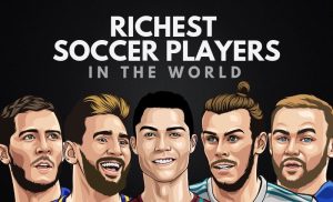 The Richest Soccer Players