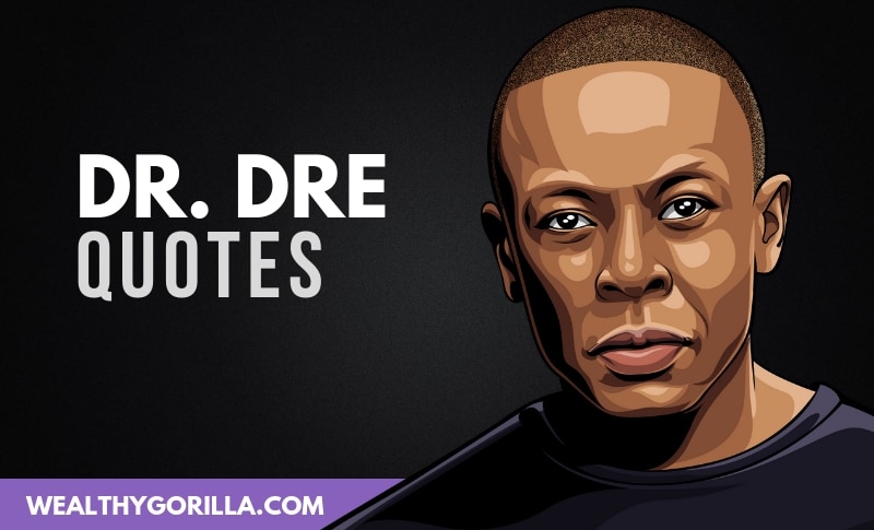 The Best Dr Dre Quotes