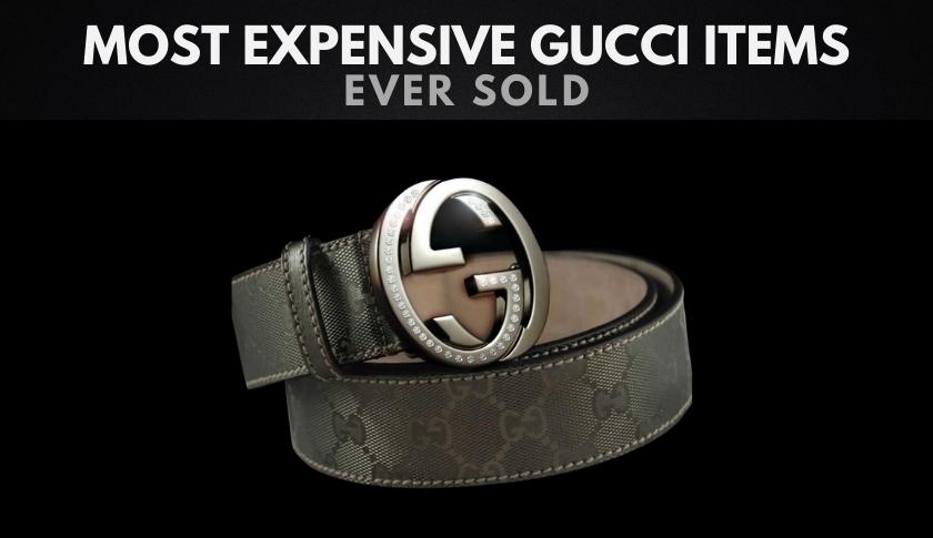 The Most Expensive Gucci Items Ever Sold