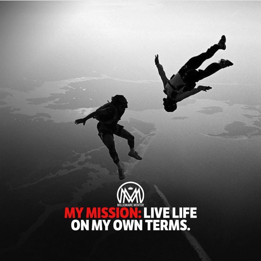“My mission: life live on my own terms.” - quote