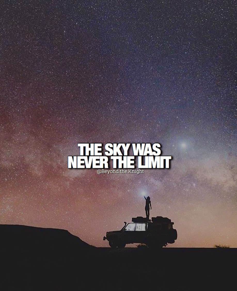 “The sky was never the limit.” - quote