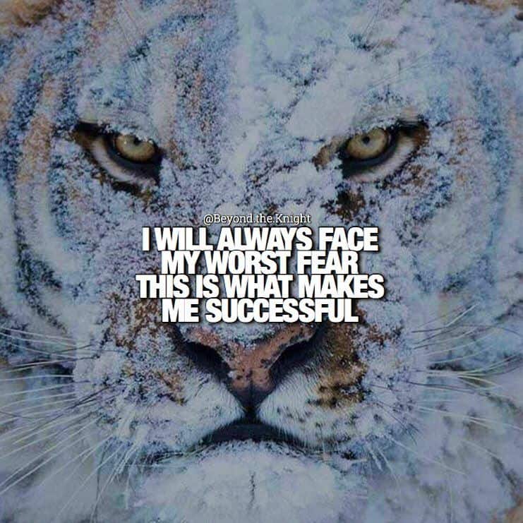 “I will always face my worst fear. That is what makes me so successful.” - quote