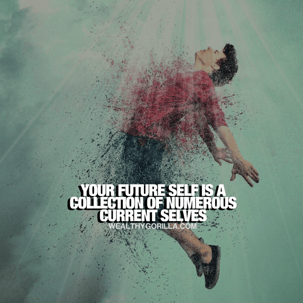“Your future self is a collection of numerous current selves.” - quote