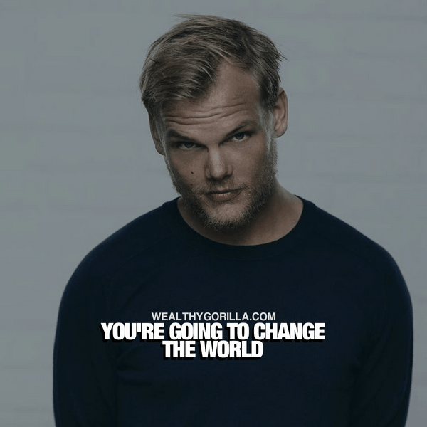“You’re going to change the world.” - quote