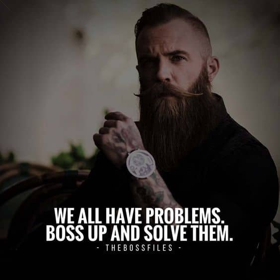 “We all have problems. Boss up and solve them.” - quote