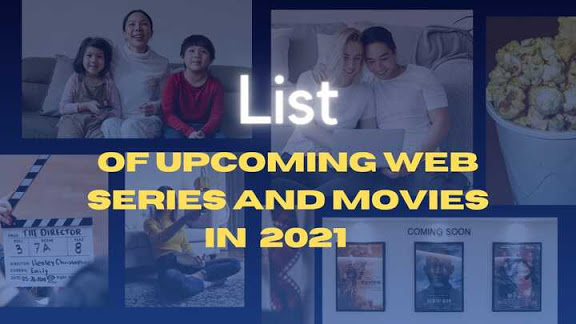 List of upcoming web series and movies 2021